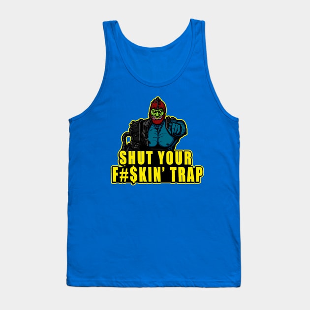 Shut Your F#$kin' Trap Tank Top by AndreusD